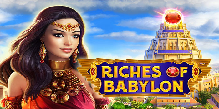 Teknik Bermain Aman dan Cuan di Slot Babylon Riches
