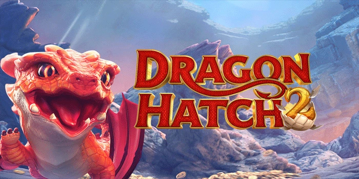 Panduan Jitu Menang Besar Slot Dragon Hatch 2